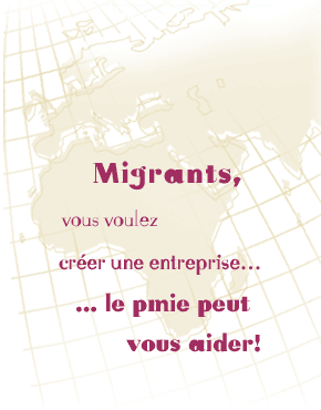 Migrants, vous voulez créer une entreprise...
le PMiE peut vous aider!